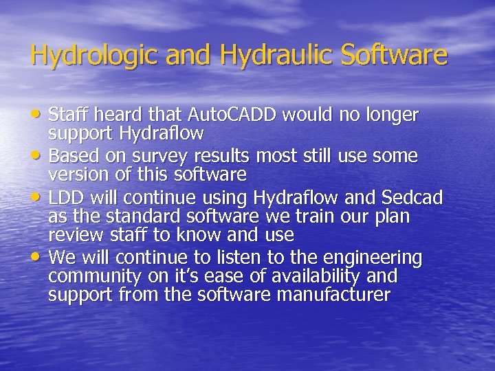 Hydrologic and Hydraulic Software • Staff heard that Auto. CADD would no longer •