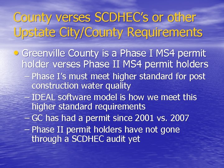 County verses SCDHEC’s or other Upstate City/County Requirements • Greenville County is a Phase