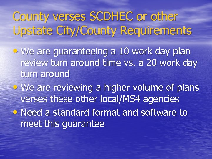 County verses SCDHEC or other Upstate City/County Requirements • We are guaranteeing a 10