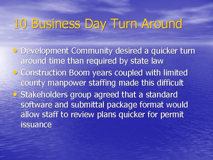 10 Business Day Turn Around • Development Community desired a quicker turn • •