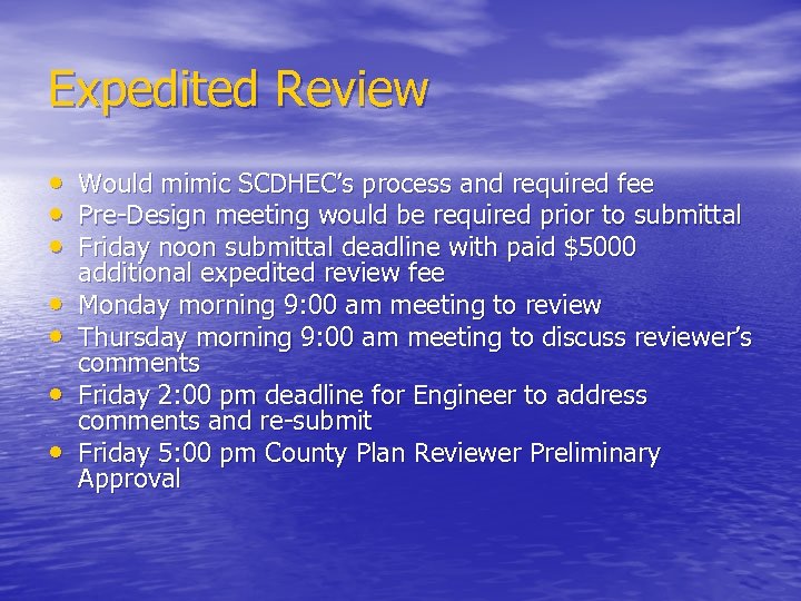 Expedited Review • Would mimic SCDHEC’s process and required fee • Pre Design meeting