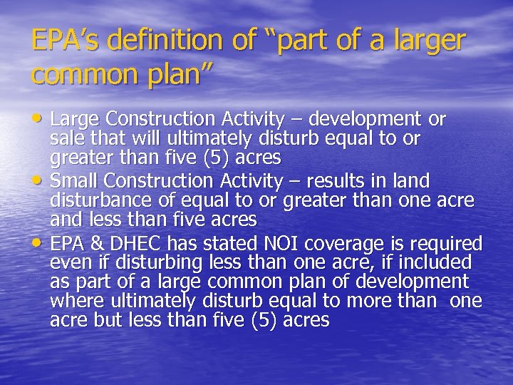 EPA’s definition of “part of a larger common plan” • Large Construction Activity –