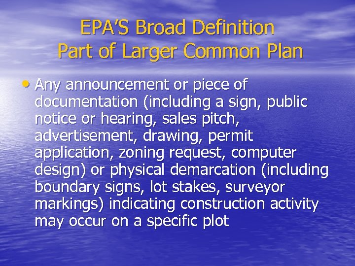 EPA’S Broad Definition Part of Larger Common Plan • Any announcement or piece of