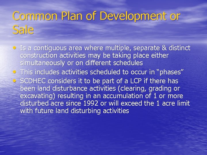 Common Plan of Development or Sale • Is a contiguous area where multiple, separate