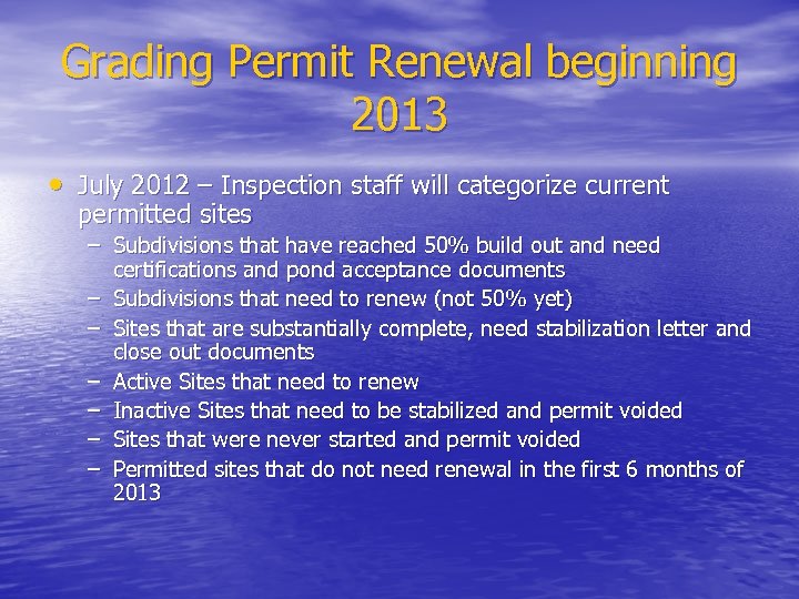 Grading Permit Renewal beginning 2013 • July 2012 – Inspection staff will categorize current