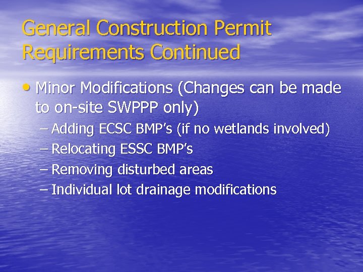 General Construction Permit Requirements Continued • Minor Modifications (Changes can be made to on