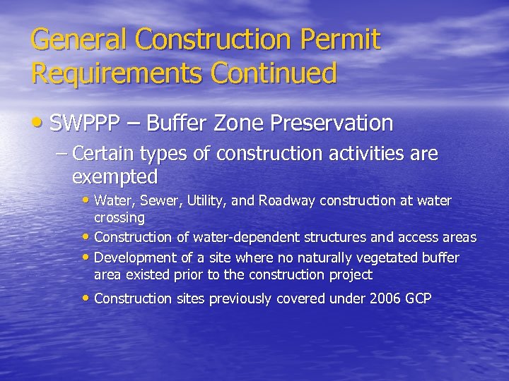 General Construction Permit Requirements Continued • SWPPP – Buffer Zone Preservation – Certain types