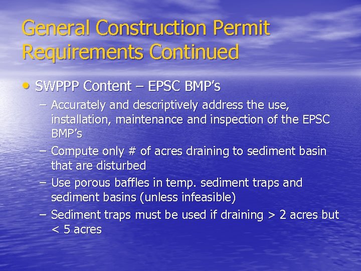 General Construction Permit Requirements Continued • SWPPP Content – EPSC BMP’s – Accurately and