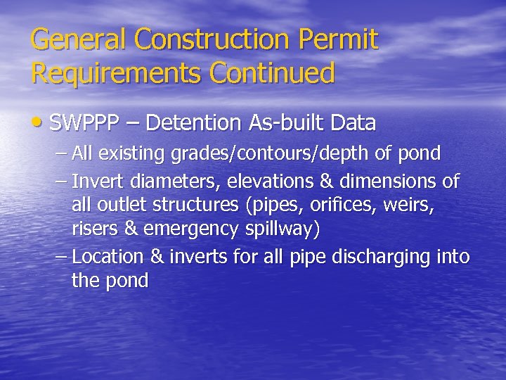 General Construction Permit Requirements Continued • SWPPP – Detention As built Data – All