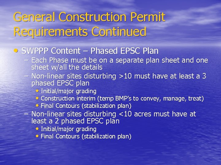 General Construction Permit Requirements Continued • SWPPP Content – Phased EPSC Plan – Each