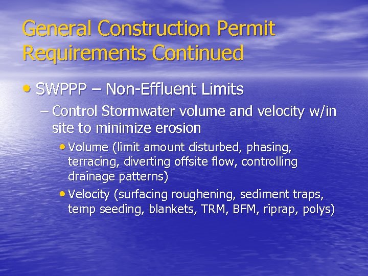 General Construction Permit Requirements Continued • SWPPP – Non Effluent Limits – Control Stormwater