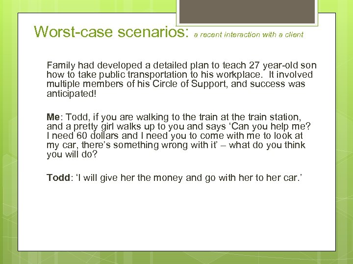 Worst-case scenarios: a recent interaction with a client Family had developed a detailed plan