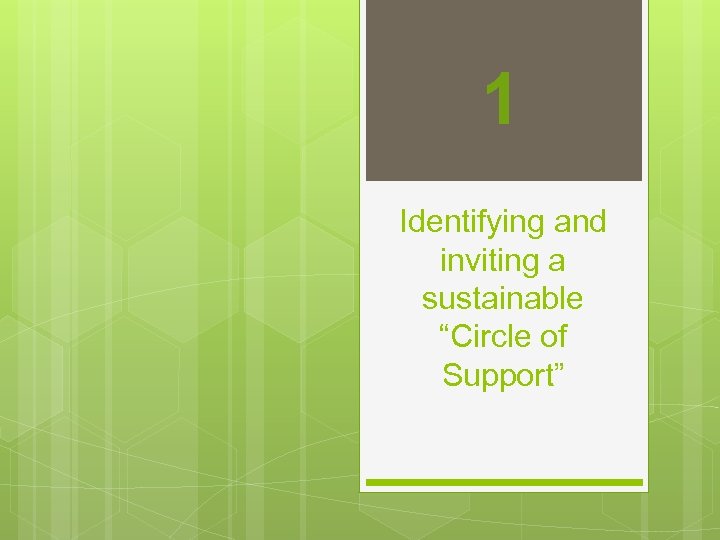 1 Identifying and inviting a sustainable “Circle of Support” 