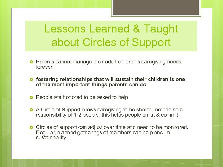 Lessons Learned & Taught about Circles of Support Parents cannot manage their adult children’s