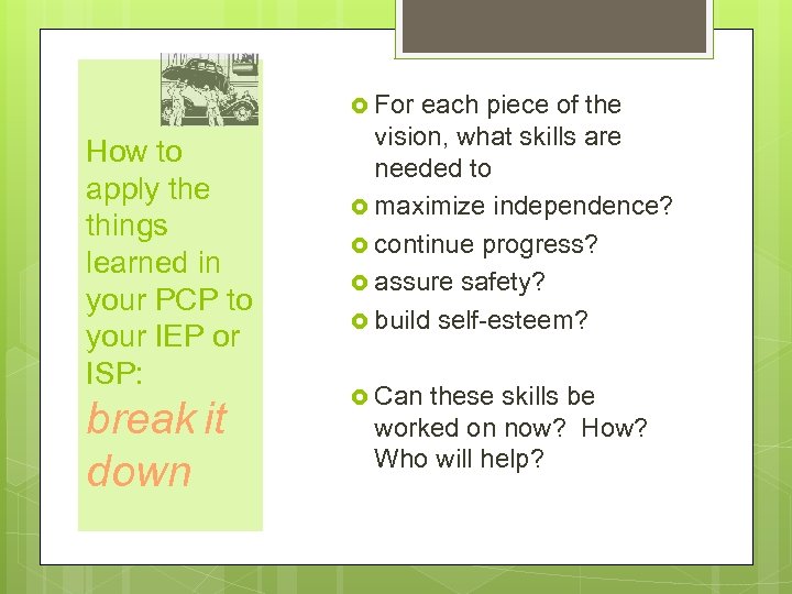  For How to apply the things learned in your PCP to your IEP