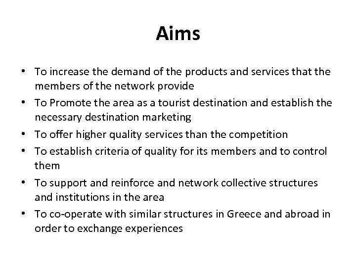 Aims • To increase the demand of the products and services that the members