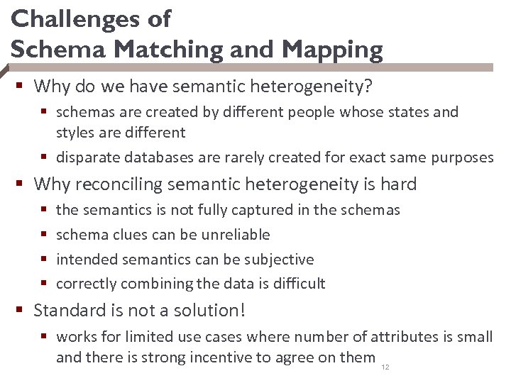 Challenges of Schema Matching and Mapping § Why do we have semantic heterogeneity? §