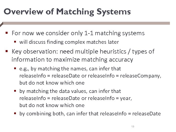 Overview of Matching Systems § For now we consider only 1 -1 matching systems