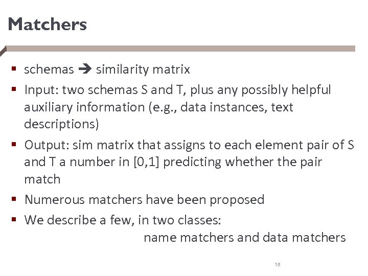 Matchers § schemas similarity matrix § Input: two schemas S and T, plus any