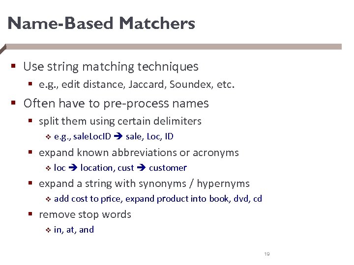 Name-Based Matchers § Use string matching techniques § e. g. , edit distance, Jaccard,