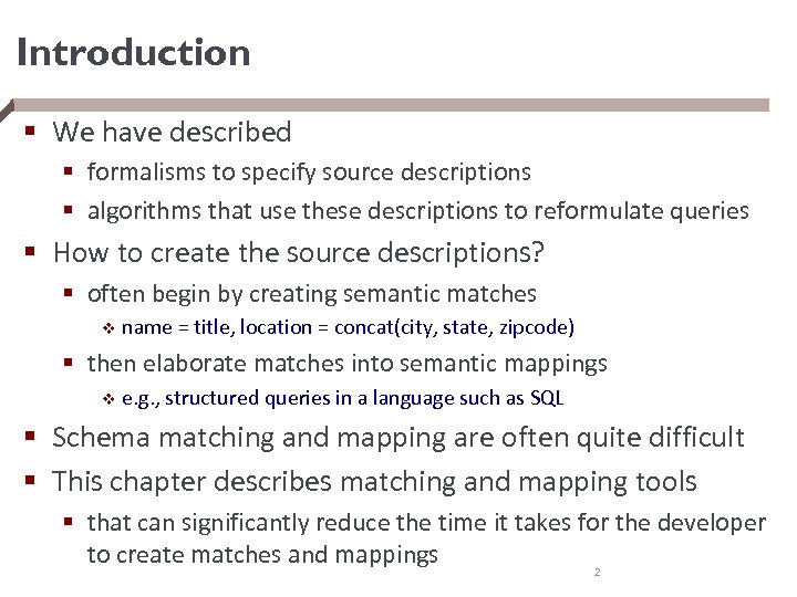 Introduction § We have described § formalisms to specify source descriptions § algorithms that