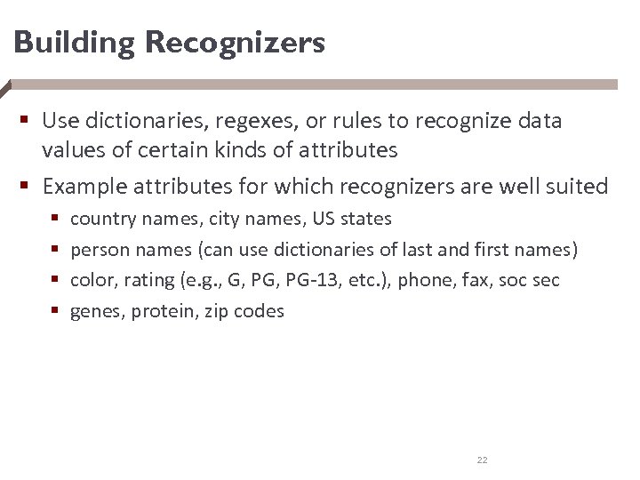 Building Recognizers § Use dictionaries, regexes, or rules to recognize data values of certain