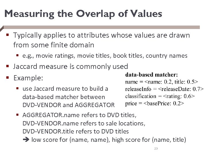 Measuring the Overlap of Values § Typically applies to attributes whose values are drawn