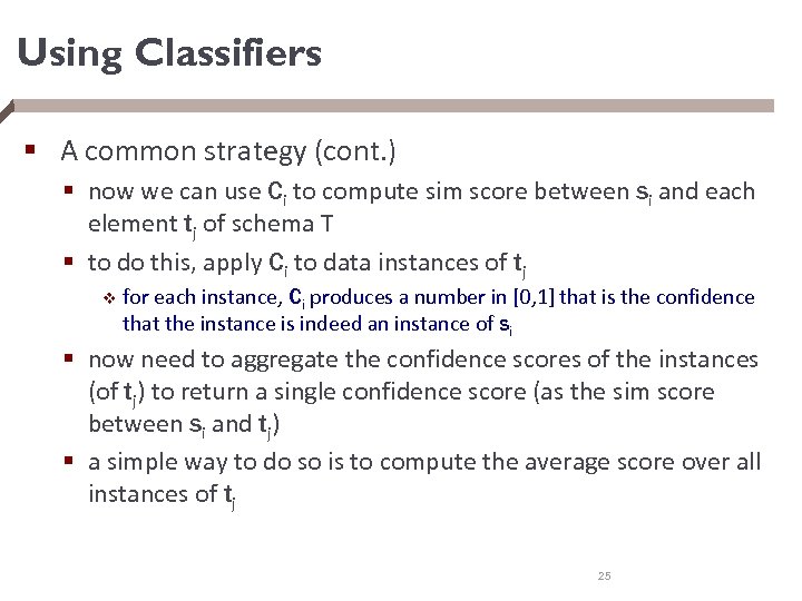 Using Classifiers § A common strategy (cont. ) § now we can use Ci