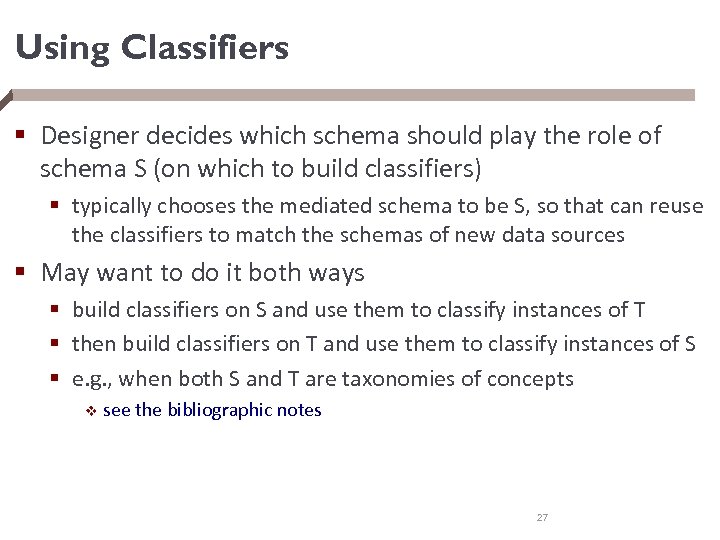 Using Classifiers § Designer decides which schema should play the role of schema S