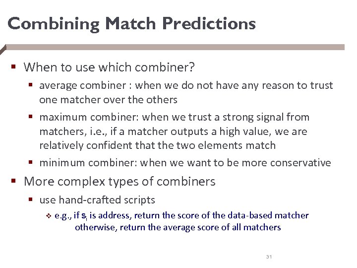 Combining Match Predictions § When to use which combiner? § average combiner : when