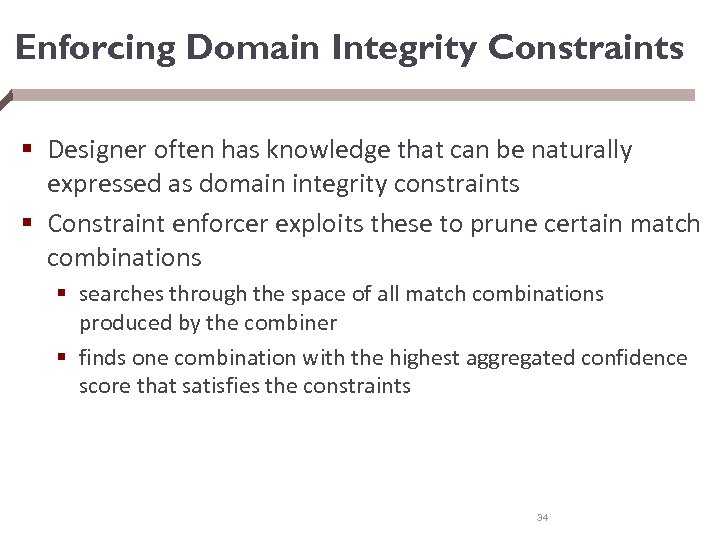 Enforcing Domain Integrity Constraints § Designer often has knowledge that can be naturally expressed