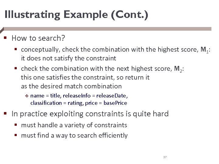 Illustrating Example (Cont. ) § How to search? § conceptually, check the combination with