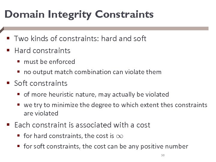 Domain Integrity Constraints § Two kinds of constraints: hard and soft § Hard constraints