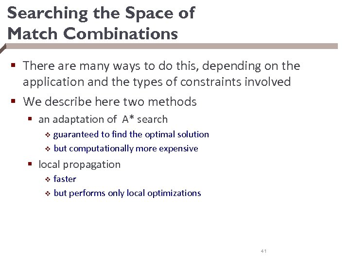 Searching the Space of Match Combinations § There are many ways to do this,