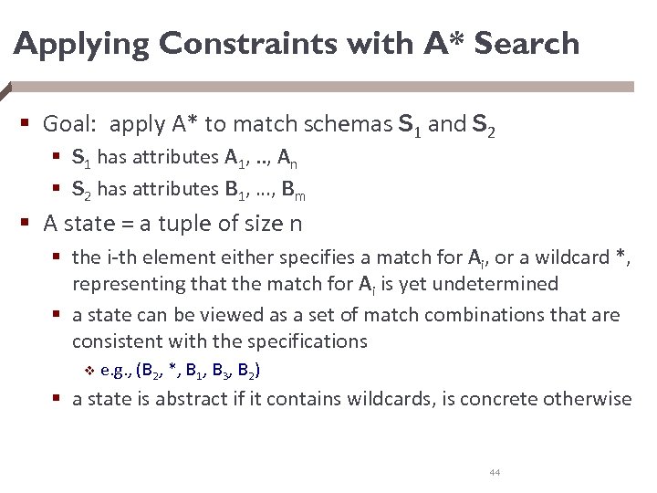 Applying Constraints with A* Search § Goal: apply A* to match schemas S 1