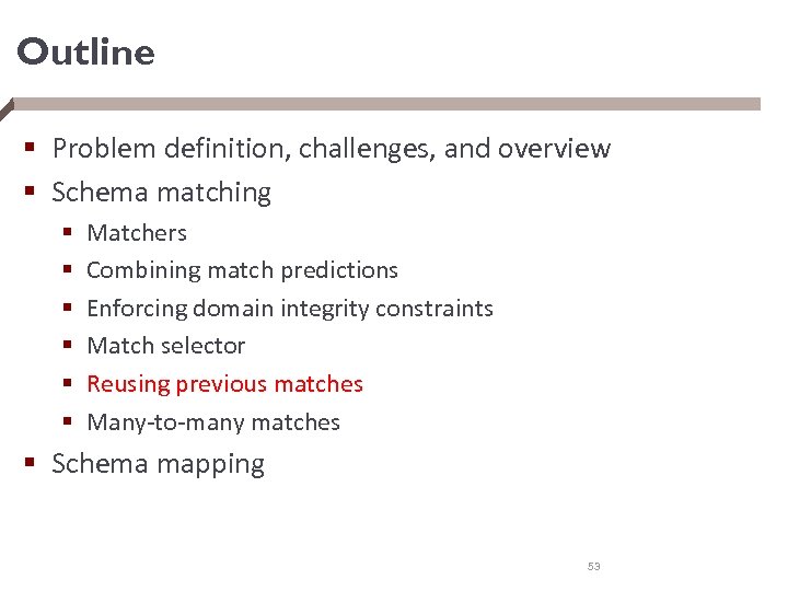 Outline § Problem definition, challenges, and overview § Schema matching § § § Matchers