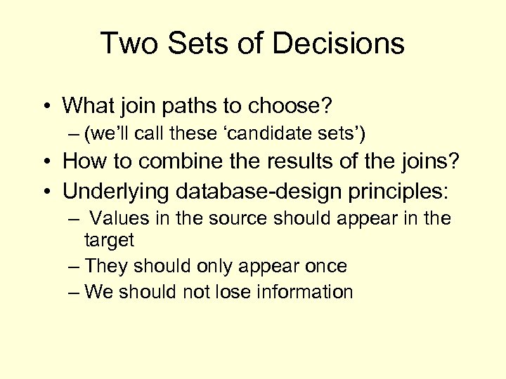 Two Sets of Decisions • What join paths to choose? – (we’ll call these