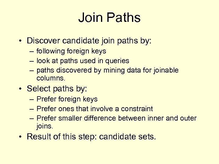 Join Paths • Discover candidate join paths by: – following foreign keys – look