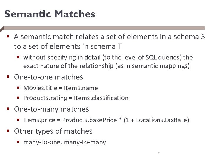 Semantic Matches § A semantic match relates a set of elements in a schema