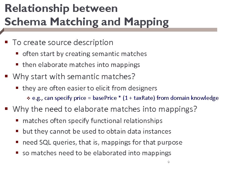 Relationship between Schema Matching and Mapping § To create source description § often start