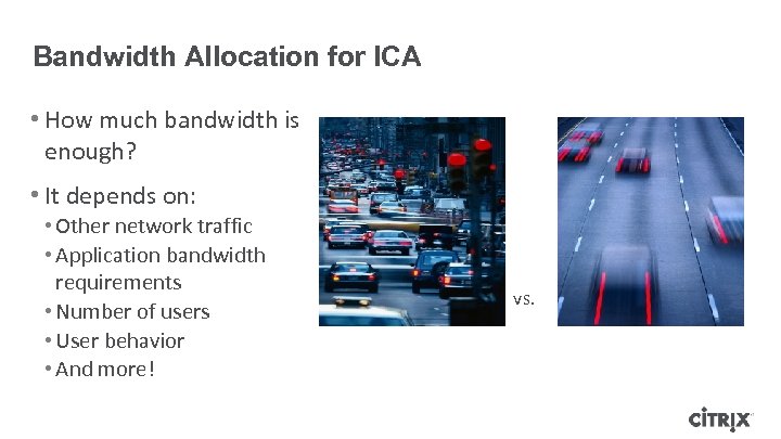 Bandwidth Allocation for ICA • How much bandwidth is enough? • It depends on: