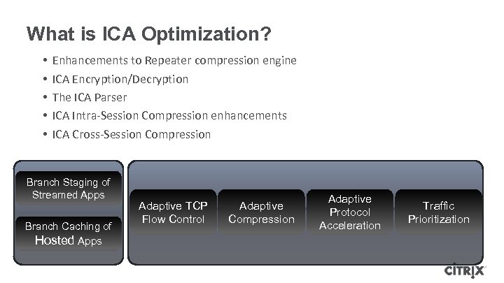 What is ICA Optimization? • • • Enhancements to Repeater compression engine ICA Encryption/Decryption