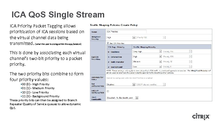 ICA Qo. S Single Stream ICA Priority Packet Tagging allows prioritization of ICA sessions