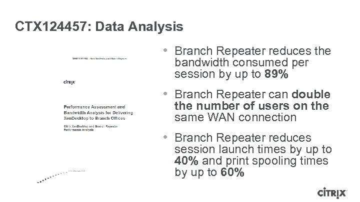 CTX 124457: Data Analysis • Branch Repeater reduces the bandwidth consumed per session by