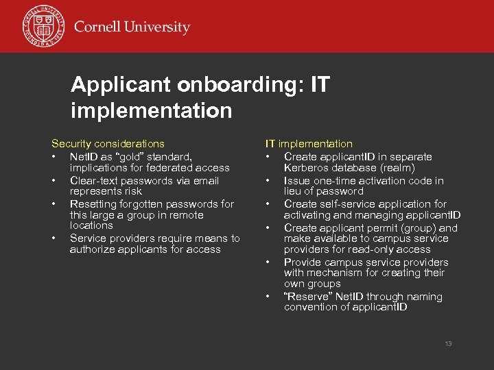 Applicant onboarding: IT implementation Security considerations • Net. ID as “gold” standard, implications for