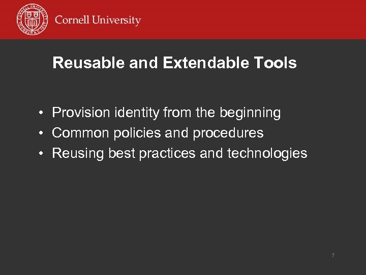 Reusable and Extendable Tools • Provision identity from the beginning • Common policies and