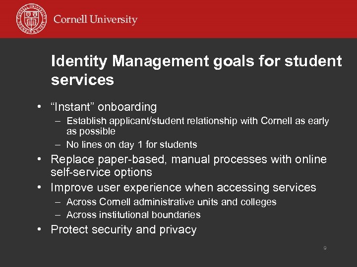 Identity Management goals for student services • “Instant” onboarding – Establish applicant/student relationship with