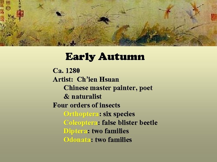 Early Autumn Ca. 1280 Artist: Ch’ien Hsuan Chinese master painter, poet & naturalist Four