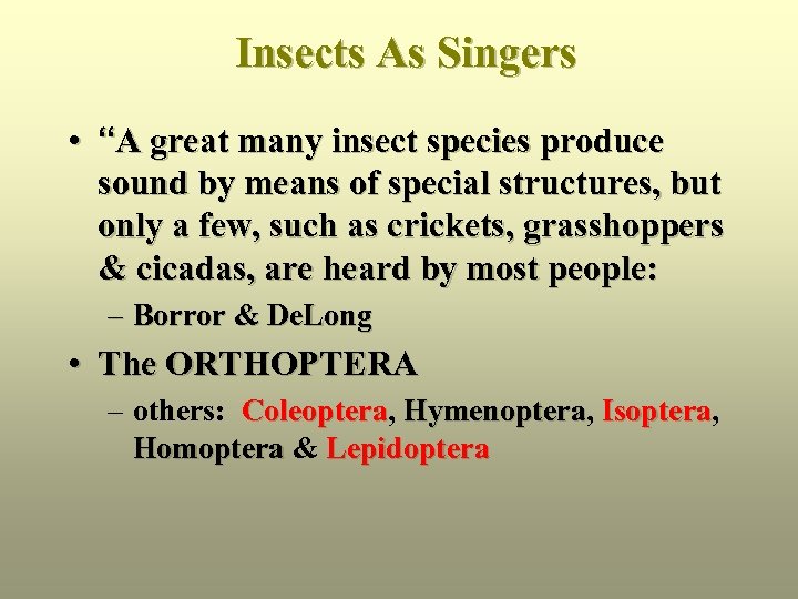 Insects As Singers • “A great many insect species produce sound by means of