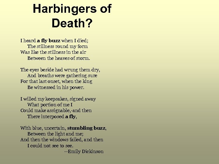 Harbingers of Death? I heard a fly buzz when I died; The stillness round